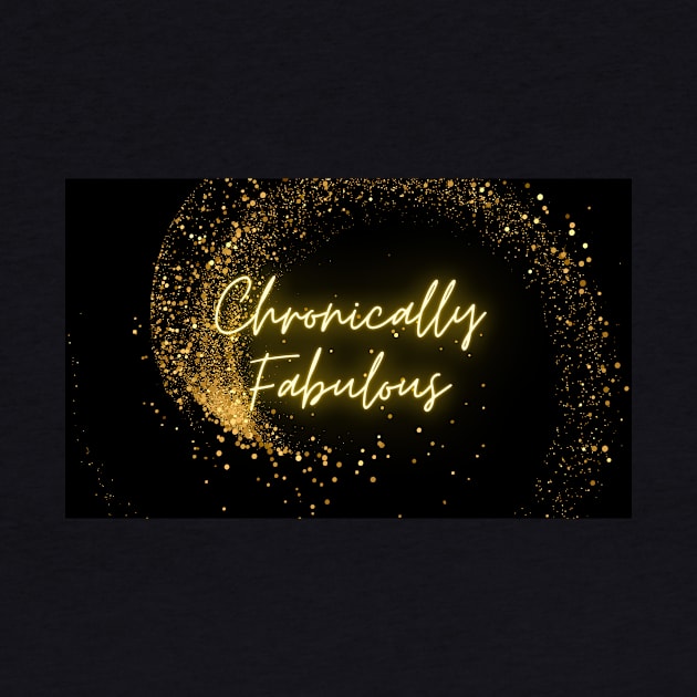 Spoonies are Chronically Fabulous (Gold Glitter) by elizabethtruedesigns